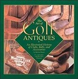 The Art Of Golf Antiques: A Photographic History